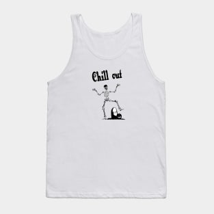 chill out and enjoy your life before you are a skeleton_Halloween chill out funny memes Tank Top